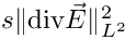 $s\|\text{div} \vec E\|^2_{L^2}$