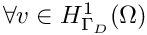 $\forall v \in H^1_{\Gamma_D}(\Omega)$