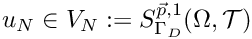 $u_N \in V_N := S^{\vec p, 1}_{\Gamma_D}(\Omega, {\cal T})$