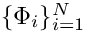 $\{\Phi_i\}_{i=1}^N$