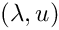 $ (\lambda, u) $