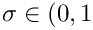 $ \sigma\in (0,1$