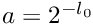 $a = 2^{-l_0}$