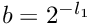 $b = 2^{-l_1}$