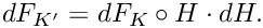 \[dF_{K'} = dF_K \circ H \cdot dH. \]