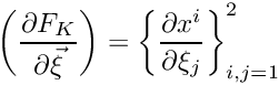 \[ \left(\frac{\partial F_K}{\partial\vec\xi}\right) =
\left\{\frac{\partial x^i}{\partial \xi_j}\right\}_{i,j=1}^2 \]