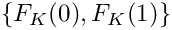 $ \{ F_K(0), F_K(1) \} $