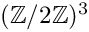 $(\mathbb{Z}/2\mathbb{Z})^3$