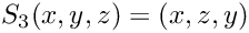 $S_3(x,y,z) = (x,z,y)$