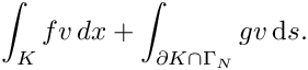 \[ \int_K f v \, dx + \int_{\partial K \cap \Gamma_N} g v \, \mathrm{d}s. \]