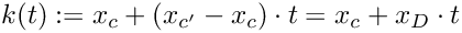 \[
  k(t) := x_c + (x_{c'}- x_c) \cdot t = x_c + x_D \cdot t
\]