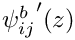 ${\psi^b_{ij}}'(z)$