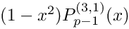 $(1-x^2) P_{p-1}^{(3,1)}(x)$