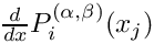 $\frac{d}{dx} P^{(\alpha,\beta)}_i (x_j)$