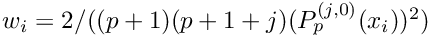 $w_i = 2/((p+1)(p+1+j) (P_p^{(j,0)}(x_i))^2)$