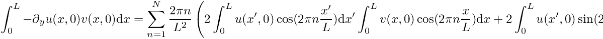 \[
\int_0^L -\partial_y u(x,0) v(x,0) \mathrm{d}x
= \sum_{n=1}^N \frac{2\pi n}{L^2}\left(
2\int_{0}^L u(x',0) \cos(2\pi n\frac{x'}{L})\mathrm{d}x'
 \int_{0}^L v(x ,0) \cos(2\pi n\frac{x }{L})\mathrm{d}x +
2\int_{0}^L u(x',0) \sin(2\pi n\frac{x'}{L})\mathrm{d}x'
 \int_{0}^L v(x ,0) \sin(2\pi n\frac{x }{L})\mathrm{d}x
\right)
\]