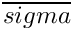 $\overline{sigma}$