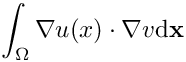 \[\int_\Omega \nabla u(x)\cdot\nabla v\mathrm{d}\mathbf{x}\]