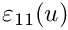 $ \varepsilon_{11}(u) $